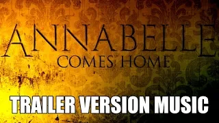 ANNABELLE COMES HOME Trailer Music Version