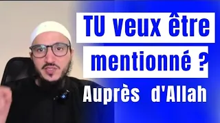 ÉCOUTE SI TU VEUX ETRE MENTIONNÉ AUPRÈS  D'ALLAH