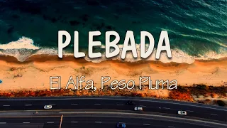 El Alfa, Peso Pluma - PLEBADA (Letra) | No sé de problema' Traigo yerba buena