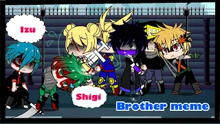 Brother meme/ MHA/Gacha Club/read desc