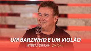 Amado Batista - UM BARZINHO E UM VIOLÃO - DVD "Em Casa"