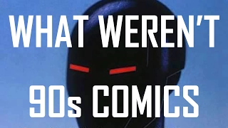 What weren't '90s comics?