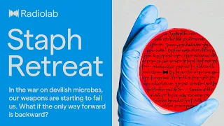 Staph Retreat | Radiolab Podcasts