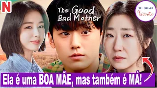 DORAMA THE GOOD BAD MOTHER NETFLIX - Resenha e Impressões