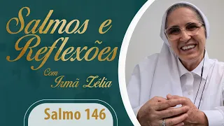 Ir. Zélia  - Salmo 146 e Reflexão