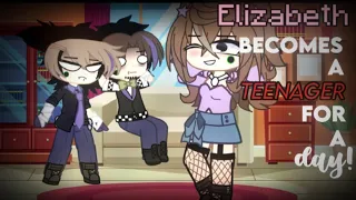 Elizabeth Afton becomes a teenager for a day || Gacha fnaf || my au