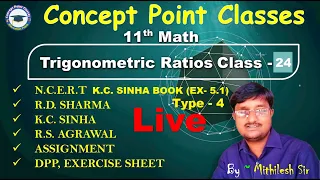 11TH  || TRIGONOMETRIC RATIOS || K.C. SINHA BOOK (EX- 5.1Type -4) CLASS - 24 CONCEPT POINT CLASSES
