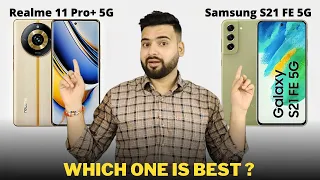 Realme 11 Pro Plus vs Samsung S21 FE - Full Comparison | Should I invest for Realme 11 Pro Plus ??🤔