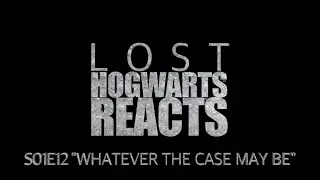 Hogwarts Reacts: LOST S01E12 - Whatever the Case May Be