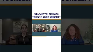 What are you saying to yourself, about yourself?