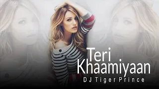 Teri Khaamiyan | Femail Version | (Remix) - Akhil | Ankita | DJ Tiger Prince