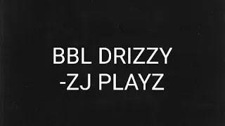 ZJ PLAYZ-BBL DRIZZY (official lyric video) (Metro Boomin)