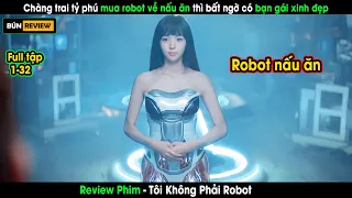 Chàng tỷ phú mua robot về nấu ăn thì bất ngờ được cô bạn gái xinh đẹp - REVIEW PHIM: I'm Not a Robot