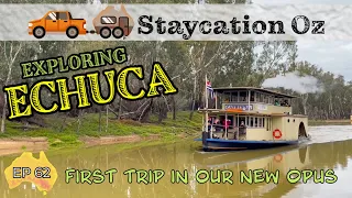 EP62: First Trip in our Opus - Exploring Echuca