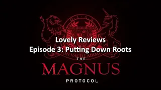 The Magnus Protocol Episode 3: Putting Down Roots Review