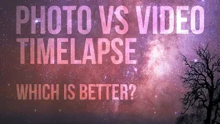 Photo or video timelapse? Which is better?