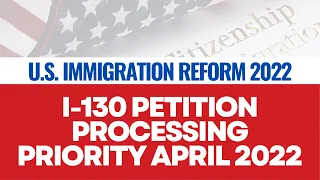 I 130 Petition Priority 2022 (April 18) | Family Based Green Cards Spouse, Alien Relative & Others
