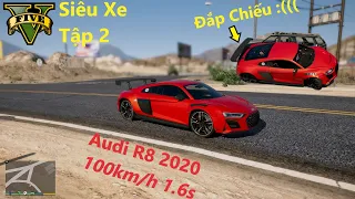 GTA 5 Siêu Xe #2 Audi R8 2020 Độ Thân Rộng Chạy Như 1 Vị Thần | Cái Kết Rớt Nài Ở Tốc Độ 500km/h ...