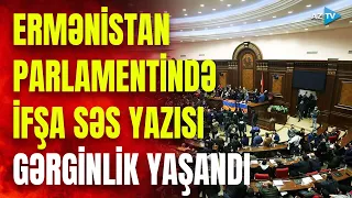 Ermənistan parlamentində insident: ifşa səs yazısı aranı qarışdırdı, jurnalistlər zaldan çıxarıldı