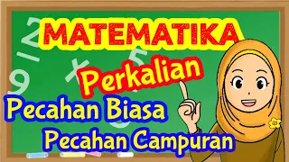 perkalian pecahan biasa dan pecahan campuran