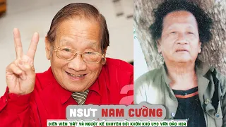 NSƯT NAM CƯỜNG - Diễn viên 'Đất và người' kể chuyện đời khốn khó U90 vẫn đào hoa