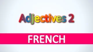 French | Adjectives 2 - Learn basic French vocabulary fast and easily
