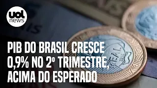 PIB do Brasil cresce 0,9% no 2º trimestre, acima do esperado