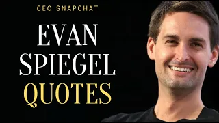 Evan Spiegel Best Quotes