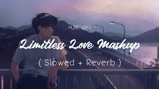 Limitless Love Mashup | ( Slowed + Reverb Lofi ) | Jaan Ban Gaye | Hasi | Soch Na Sake | Music Vibes