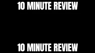 10 minute "review"