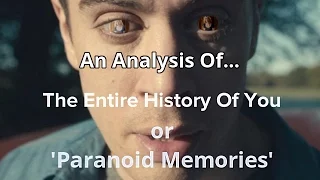 Black Mirror Analysis | The Entire History Of You