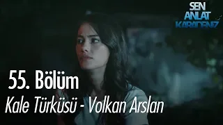 Kale Türküsü - Volkan Arslan - Sen Anlat Karadeniz 55. Bölüm