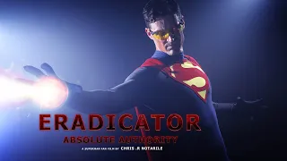 ERADICATOR : ABSOLUTE AUTHORITY (a fan film by Chris .R. Notarile)