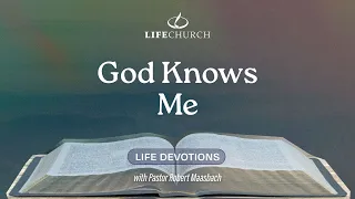 God Knows Me - Life Devotions With Pastor Robert Maasbach