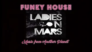 Funky House Mix 👽 Ladies on Mars Best Tracks and Remixes 👽 | Funky House | Nu Disco