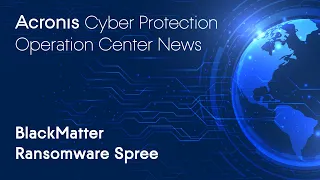 BlackMatter Ransomware Spree | Cyber Protection Operation Center News
