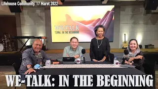 We-Talk: In The Beginning (LifeHouse Community Jakarta, 17 Maret 2022)
