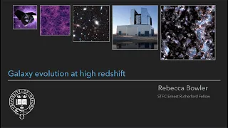 Galaxy Evolution at High Redshifts - by Dr Rebecca Bowler