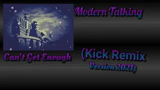 Modern Talking - Can't Get Enough (Kick Remix Version 2021)