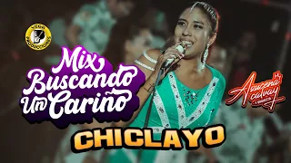 AZUCENA CALVAY - MIX BUSCANDO UN CARIÑO (ANIVERSARIO CHICLAYO)