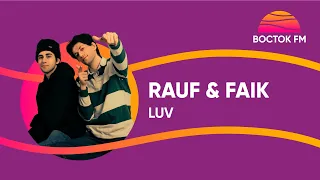 RAUF & FAIK — LUV | ВОСТОК FM LIVE