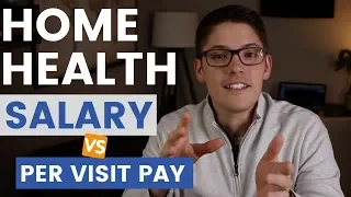 HOME HEALTH SALARY VS PER VISIT PAY