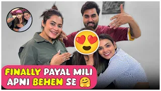 FINALLY PAYAL MILI APNI BEHEN SE | ARMAAN MALIK