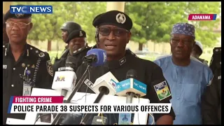 Police Parade 38 Suspects For Various Offences In Adamawa State