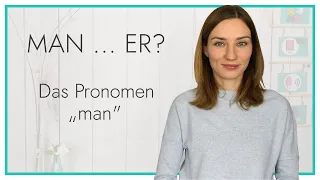 Man ... Er? Wie benutzt man das Pronomen "man" richtig?