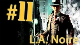 Прохождение L.A.Noire - часть 11 (С особой жестокостью)