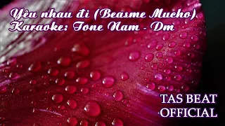 Karaoke Yêu nhau đi (Besame Mucho) - Tone Nam | TAS BEAT