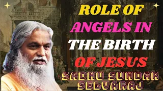 Sadhu Sundar Selvaraj ★ Role of Angels in the birth of Jesus