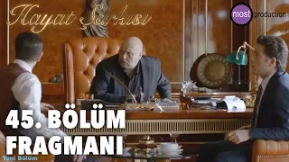 Hayat Şarkısı 45. Bölüm Fragmanı