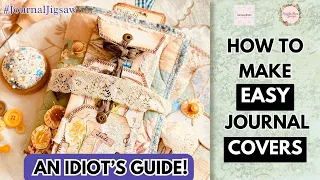 AN IDIOTS GUIDE TO MAKING EASY JOURNAL COVERS